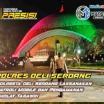 Polresta Deli Serdang Laksanakan Patroli Mobile dan Pengamanan Sholat Tarawih