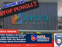 STOP PUNGLI! Peralihan Jasa Keamanan di PT KINRA KEK Sei Mangkei Diduga Sarat Permainan