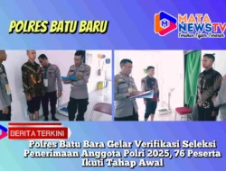 Polres Batu Bara Gelar Verifikasi Seleksi Penerimaan Anggota Polri 2025, 76 Peserta Ikuti Tahap Awal