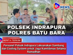 Personel Polsek Indrapura Laksanakan Sambang dan Cooling System untuk Jaga Kamtibmas Selama Ramadhan