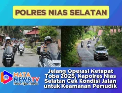 Jelang Operasi Ketupat Toba 2025, Kapolres Nias Selatan Cek Kondisi Jalan untuk Keamanan Pemudik