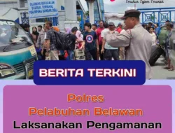 Polres Pelabuhan Belawan Perketat Pengamanan Kedatangan Kapal Kelud dalam Operasi Ketupat Toba 2025
