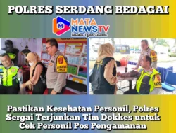 Pastikan Kesehatan Personil, Polres Sergai Terjunkan Tim Dokkes untuk Cek Personil Pos Pengamanan