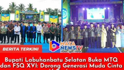 Bupati Labuhanbatu Selatan Buka MTQ dan FSQ XVI: Dorong Generasi Muda Cinta Al-Qur’an