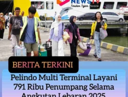 Pelindo Multi Terminal Layani 791 Ribu Penumpang Selama Angkutan Lebaran 2025, Naik 6 %  Dibanding Tahun Lalu