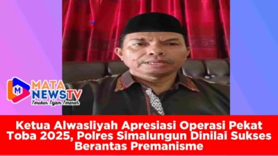 Ketua Alwasliyah Apresiasi Operasi Pekat Toba 2025, Polres Simalungun Dinilai Sukses Berantas Premanisme