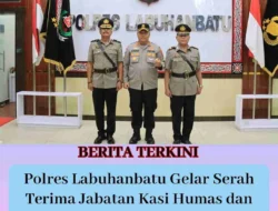 Polres Labuhanbatu Gelar Serah Terima Jabatan Kasi Humas dan Kasat Binmas