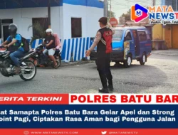 Sat Samapta Polres Batu Bara Gelar Apel dan Strong Point Pagi, Ciptakan Rasa Aman bagi Pengguna Jalan