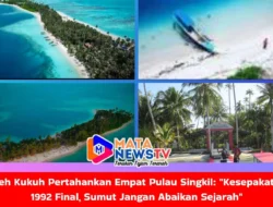 Aceh Kukuh Pertahankan Empat Pulau Singkil: “Kesepakatan 1992 Final, Sumut Jangan Abaikan Sejarah”