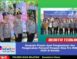 Kaopsda Pimpin Apel Pengamanan dan Pengecekan Personil Pospam Nias Pro WSL 2025 di Sorake