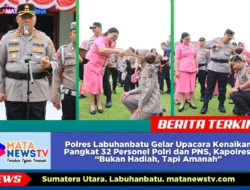 Polres Labuhanbatu Gelar Upacara Kenaikan Pangkat 32 Personel Polri dan PNS, Kapolres: “Bukan Hadiah, Tapi Amanah”