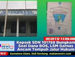 Kepsek SDN 101788 Bungkam Soal Dana BOS, LSM Garnas Siap Layangkan Somasi