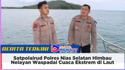 Satpolairud Polres Nias Selatan Himbau Nelayan Waspadai Cuaca Ekstrem Saat Melaut