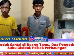 Duduk Santai di Ruang Tamu, Dua Pengedar Sabu Diciduk Polsek Perbaungan
