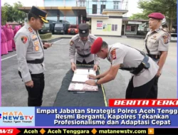 Empat Jabatan Strategis Polres Aceh Tenggara Resmi Berganti, Kapolres Tekankan Profesionalisme dan Adaptasi Cepat