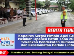 Kapolres Sergai Pimpin Apel Gelar Pasukan Operasi Patuh Toba 2025, Tekankan Pendekatan Humanis dan Keselamatan Berlalu Lintas