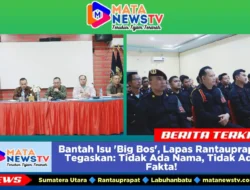 Bantah Isu ‘Big Bos’, Lapas Rantauprapat Tegaskan: Tidak Ada Nama, Tidak Ada Fakta!