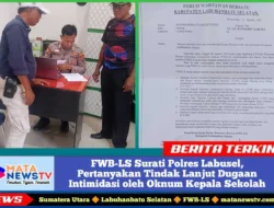 FWB-LS Surati Polres Labusel, Pertanyakan Tindak Lanjut Dugaan Intimidasi oleh Oknum Kepala Sekolah