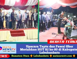 Upacara Taptu dan Pawai Obor Meriahkan HUT RI ke-80 di Kabupaten Labuhanbatu  MATANEWSTV.com | Labuhanbatu –