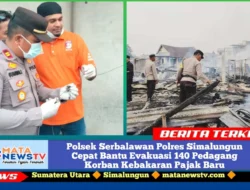 Polsek Serbalawan Polres Simalungun Cepat Bantu Evakuasi 140 Pedagang Korban Kebakaran Pajak Baru