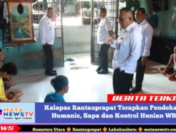 Kalapas Rantauprapat Terapkan Pendekatan Humanis, Sapa dan Kontrol Hunian WBP