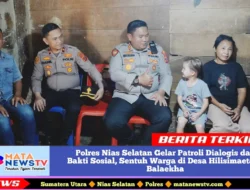 Polres Nias Selatan Gelar Patroli Dialogis dan Bakti Sosial, Sentuh Warga di Desa Hilisimaetano Balaekha
