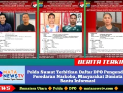 Polda Sumut Terbitkan Daftar DPO Pengendali Peredaran Narkoba, Masyarakat Diminta Bantu Informasi