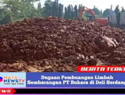 PT Bukara Buang Limbah B3 ke Lahan Sembarangan