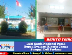 LSM Garda Nasional Desak Bupati Evaluasi Kinerja Camat Sunggal Deli Serdang