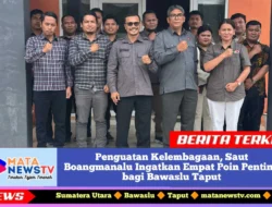 Penguatan Kelembagaan, Saut Boangmanalu Ingatkan Empat Poin Penting bagi Bawaslu Taput