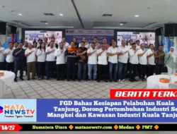 FGD Bahas Kesiapan Pelabuhan Kuala Tanjung, Dorong Pertumbuhan Industri Sei Mangkei dan Kawasan Industri Kuala Tanjung