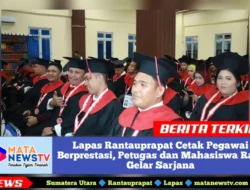 Lapas Rantauprapat Cetak Pegawai Berprestasi, Petugas dan Mahasiswa Raih Gelar Sarjana