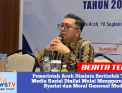 Pemerintah Aceh Diminta Bertindak Tegas: Media Sosial Dinilai Mulai Menggerus Nilai Syariat dan Moral Generasi Muda