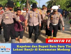 Kapolres dan Bupati Batu Bara Tinjau Lokasi Banjir di Kecamatan Medang Deras