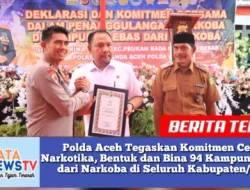 Polda Aceh Tegaskan Komitmen Cegah Narkotika, Bentuk dan Bina 94 Kampung Bebas dari Narkoba di Seluruh Kabupaten/Kota
