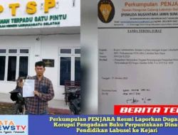 Perkumpulan PENJARA Resmi Laporkan Dugaan Korupsi Pengadaan Buku Perpustakaan Dinas Pendidikan Labusel ke Kejari
