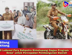Bupati Labusel Fery Sahputra Simatupang Gagas Program “Jelajah Desa” untuk Percepatan Pembangunan Daerah   