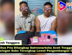 Dua Pria Ditangkap Satresnarkoba Aceh Tenggara, Jaringan Sabu Terungkap Lewat Pengembangan Cepat