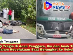 Pagi Tragis di Aceh Tenggara, Ibu dan Anak Tewas dalam Kecelakaan Saat Berangkat ke Sekolah