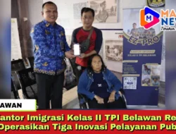 Kantor Imigrasi Kelas II TPI Belawan Resmi Operasikan Tiga Inovasi Pelayanan Publik