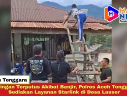 Jaringan Terputus Akibat Banjir, Polres Aceh Tenggara Sediakan Layanan Starlink di Desa Lauser