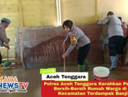 Polres Aceh Tenggara Kerahkan Personel Bersih-Bersih Rumah Warga di 14 Kecam Aceh Tenggara  | atan Terdampak Banjir