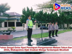 Polres Sergai Gelar Apel Persiapan Pengamanan Malam Tahun Baru 2026, Wakapolres Ajak Doakan Warga Terdampak Musibah