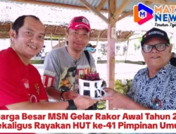 Keluarga Besar MSN Gelar Rakor Awal Tahun 2026, Sekaligus Rayakan HUT ke-41 Pimpinan Umum