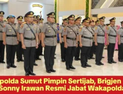 Kapolda Sumut Pimpin Sertijab, Brigjen Pol Sonny Irawan Resmi Jabat Wakapolda