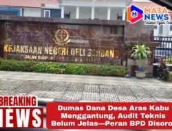 Dumas Dana Desa Aras Kabu Menggantung, Audit Teknis Belum Jelas—Peran BPD Disorot