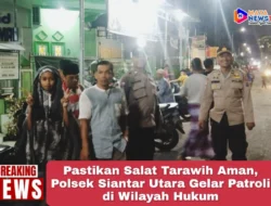 Pastikan Salat Tarawih Aman, Polsek Siantar Utara Gelar Patroli di Wilayah Hukum