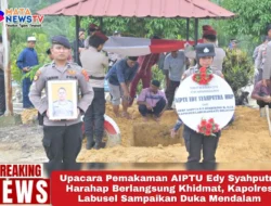 Upacara Pemakaman AIPTU Edy Syahputra Harahap Berlangsung Khidmat, Kapolres Labusel Sampaikan Duka Mendalam