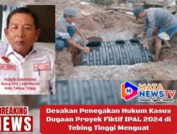 Desakan Penegakan Hukum Kasus Dugaan Proyek Fiktif IPAL 2024 di Tebing Tinggi Menguat