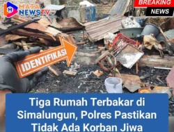 Tiga Rumah Terbakar di Simalungun, Polres Pastikan Tidak Ada Korban Jiwa
